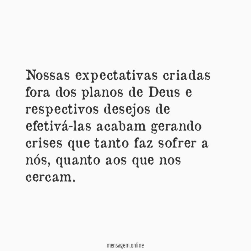 Nossas expectativas criadas fora dos planos de Deus