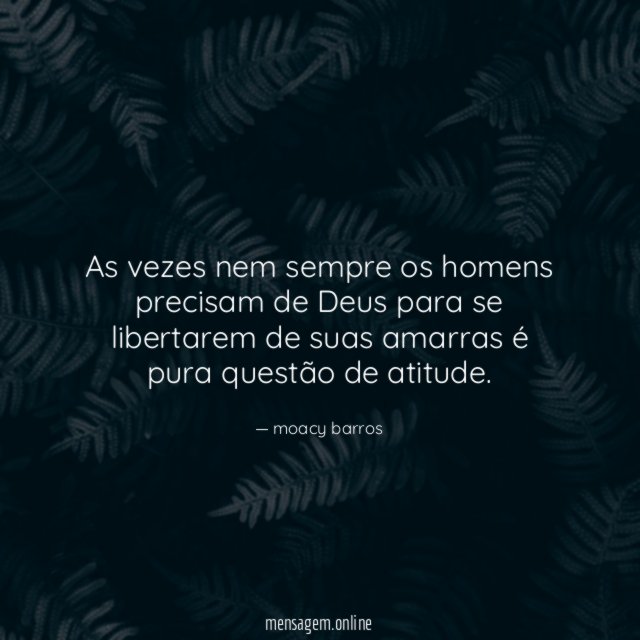 As vezes nem sempre os homens precisam de