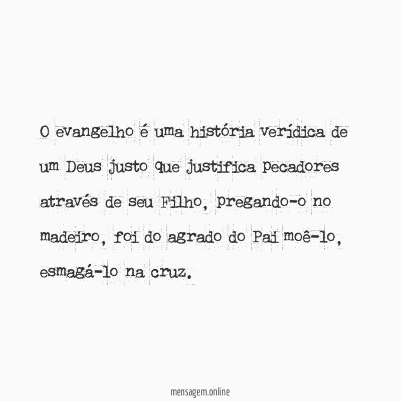 O evangelho é uma história verídica de um