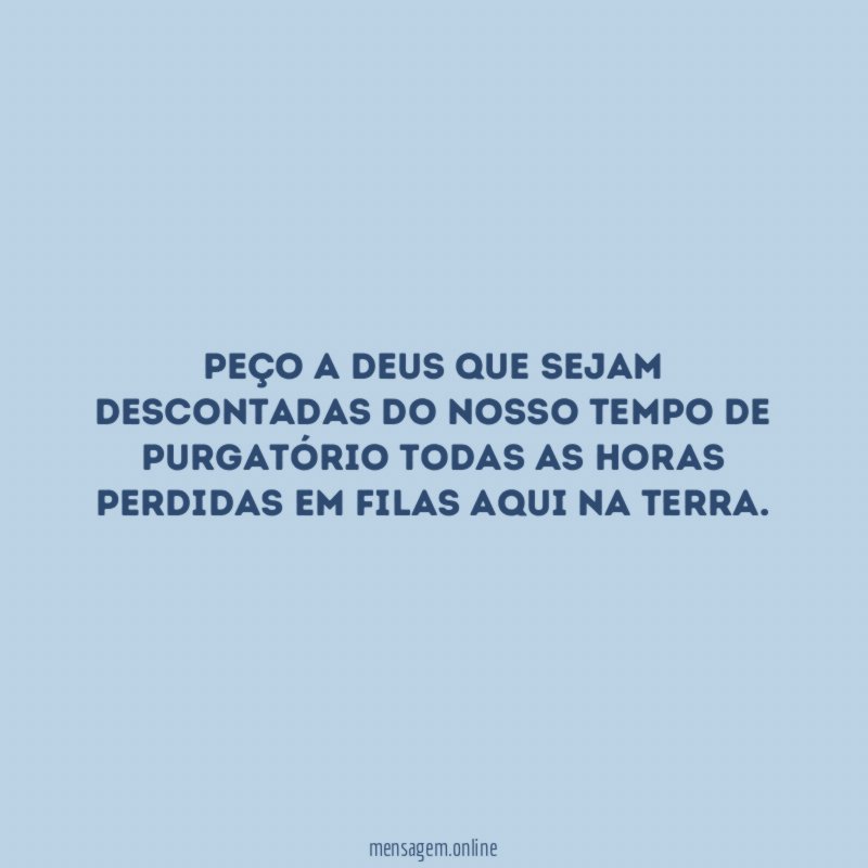 Peço a Deus que sejam descontadas do nosso