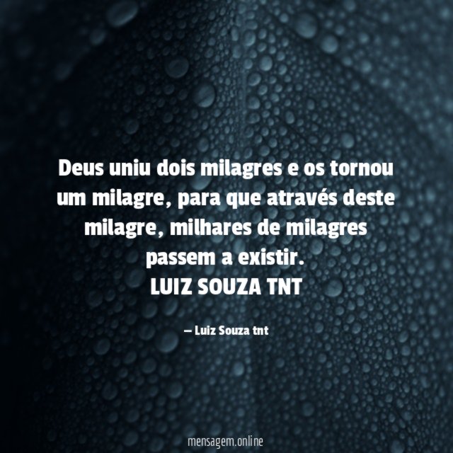 Deus uniu dois milagres e os tornou um milagre, para que através deste milagre, milhares de milagres passem a existir.