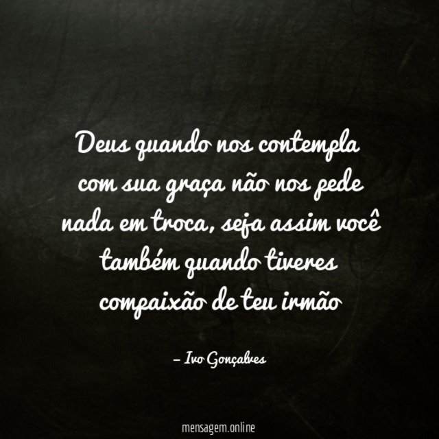 Deus quando nos contempla com sua graça não