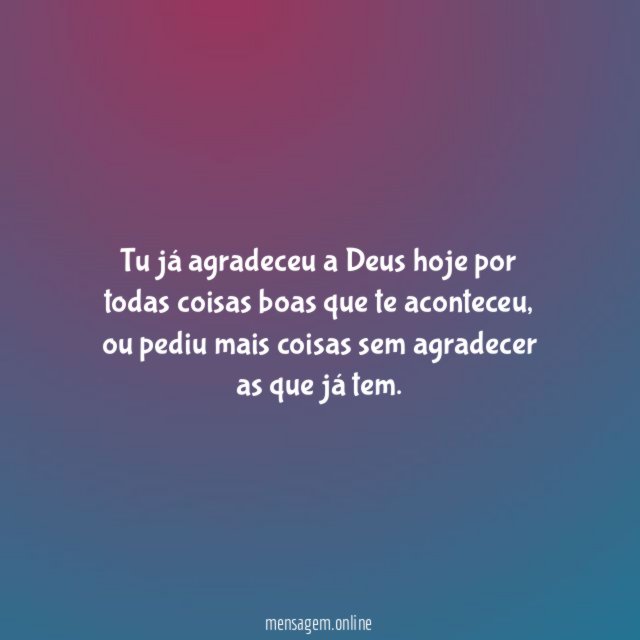 Tu já agradeceu a Deus hoje por todas