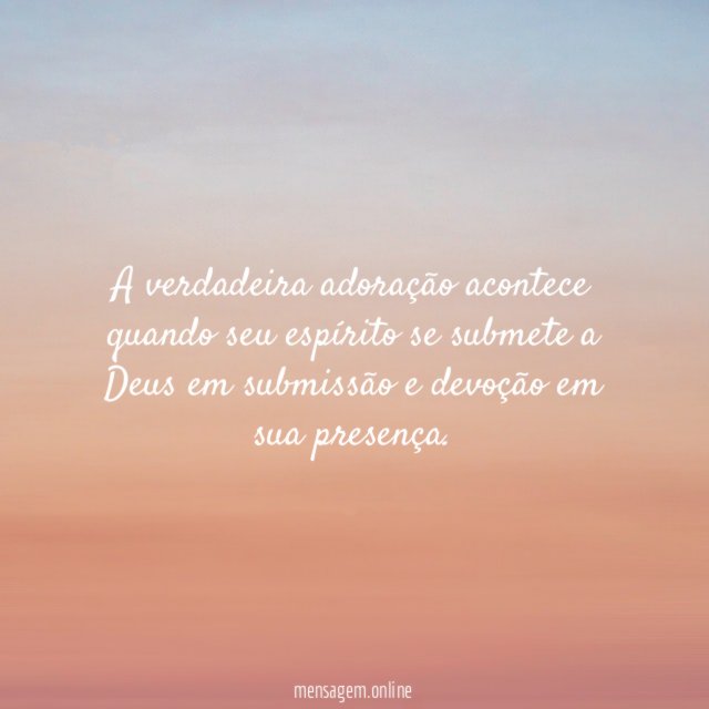 A verdadeira adoração acontece quando seu espírito se