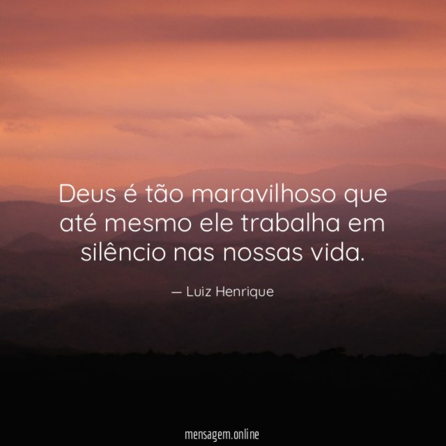 Deus é tão maravilhoso que até mesmo ele