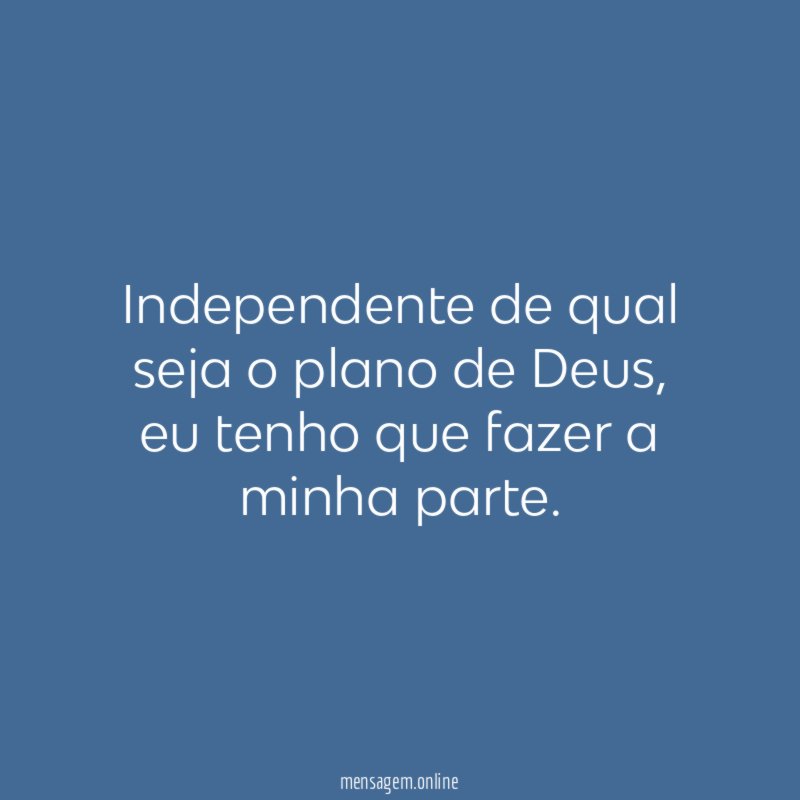 Independente de qual seja o plano de Deus