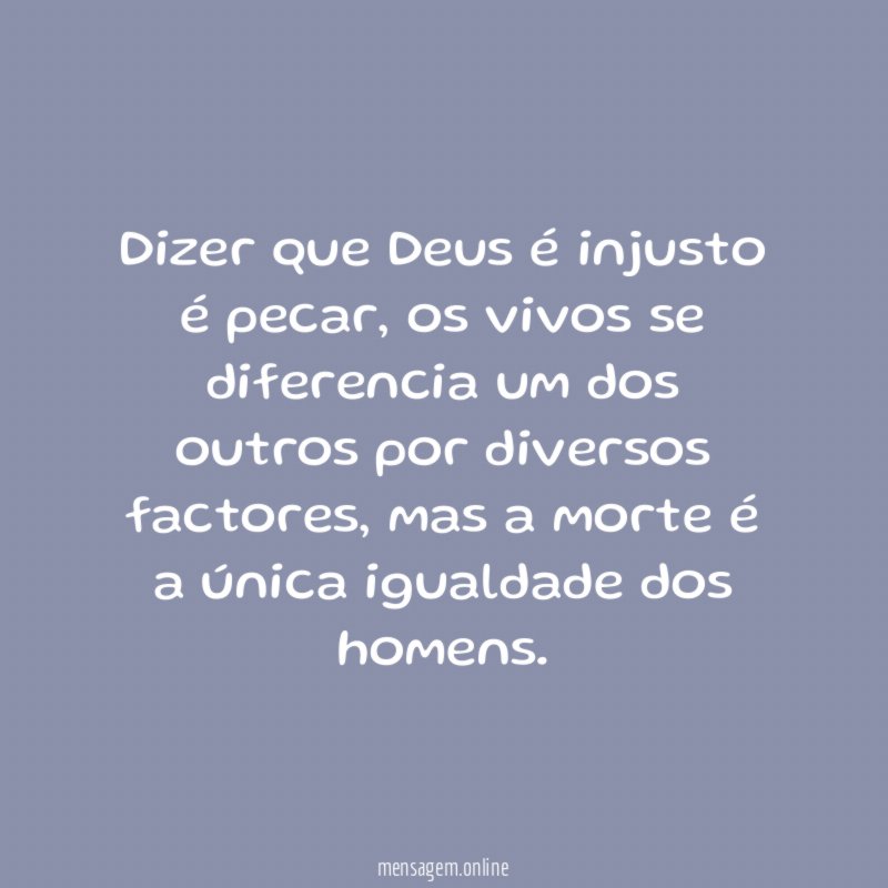 Dizer que Deus é injusto é pecar