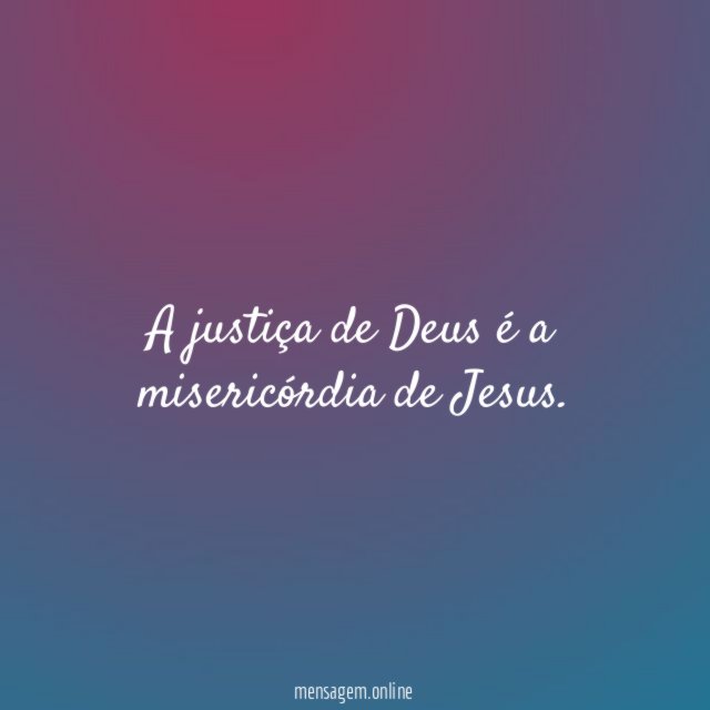 A justiça de Deus é a misericórdia de Jesus