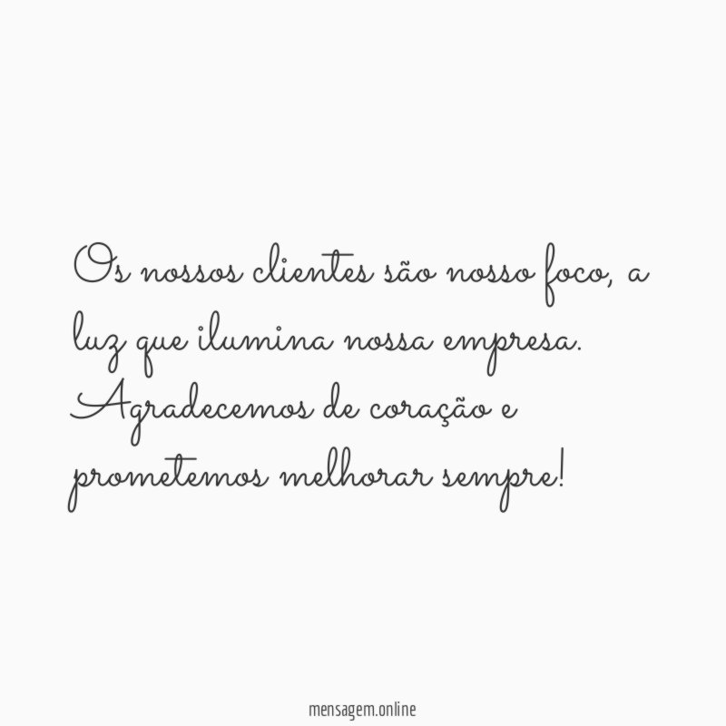 Os nossos clientes são nosso foco