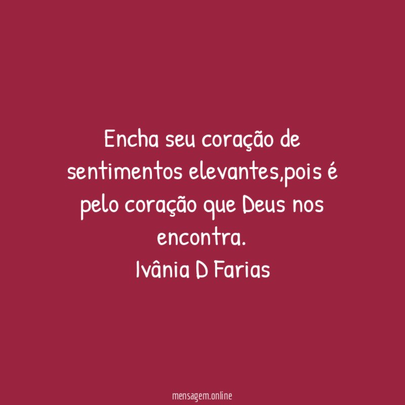 Encha seu coração de sentimentos elevantes