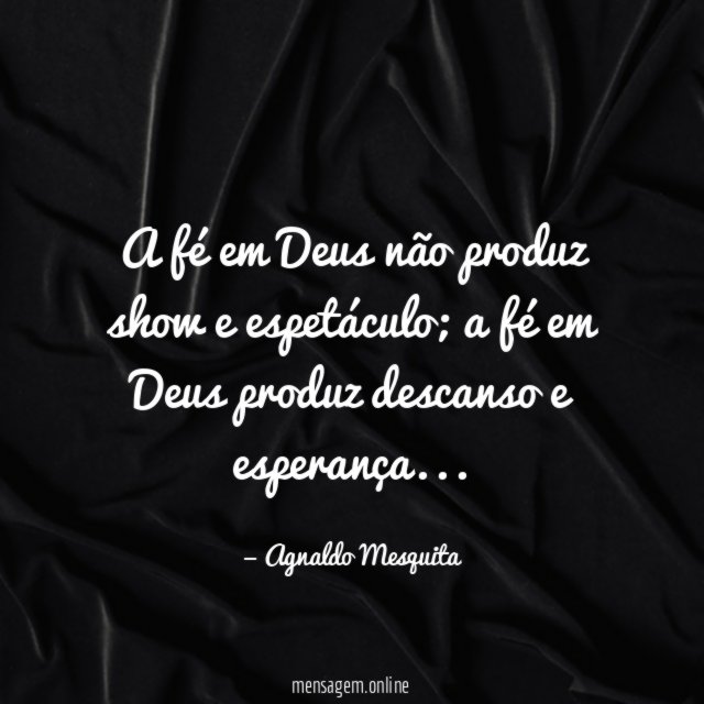 A fé em Deus não produz show e espetáculo