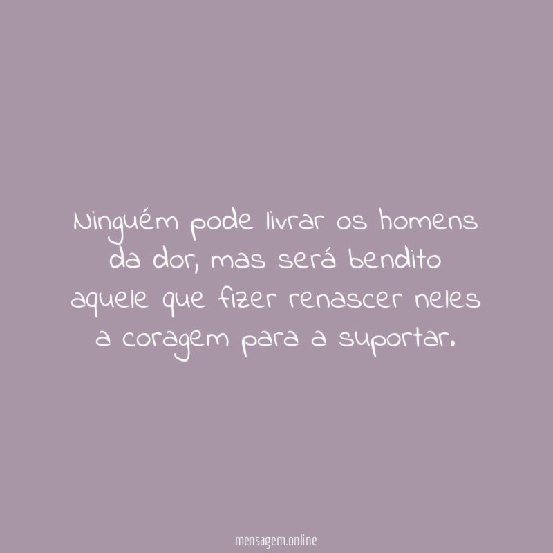 Ninguém pode livrar os homens da dor