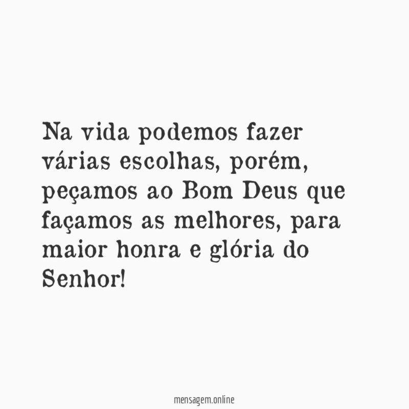 Na vida podemos fazer várias escolhas