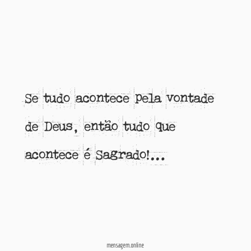 Se tudo acontece pela vontade de Deus
