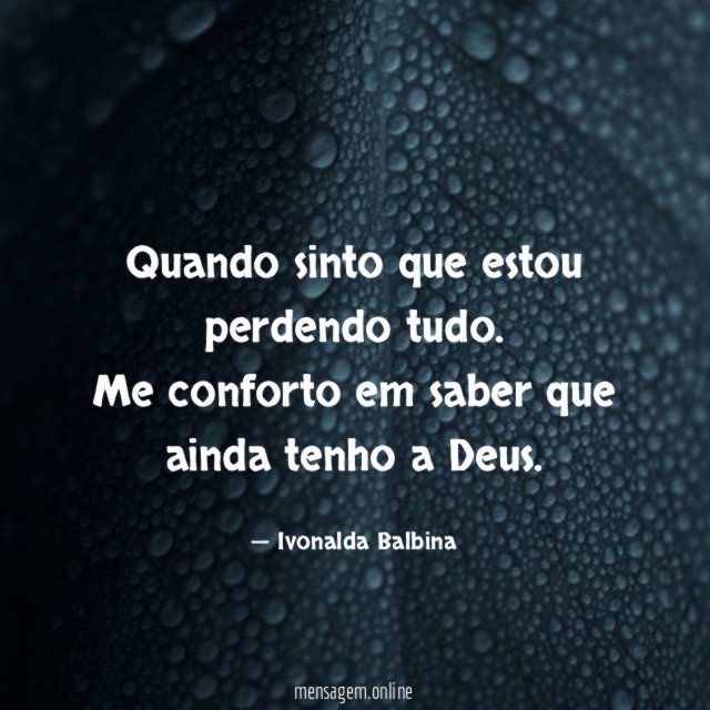 Quando sinto que estou perdendo tudo