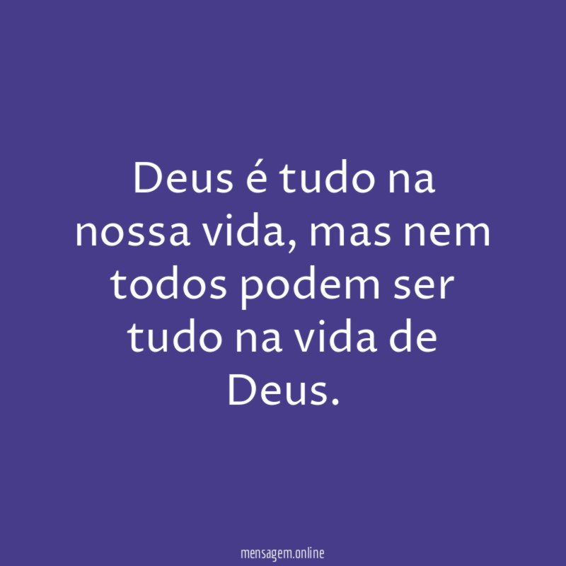 Deus é tudo na nossa vida