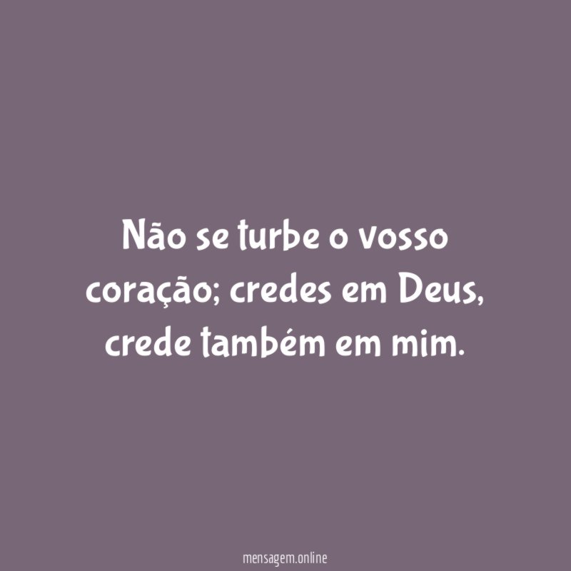 Não se turbe o vosso coração