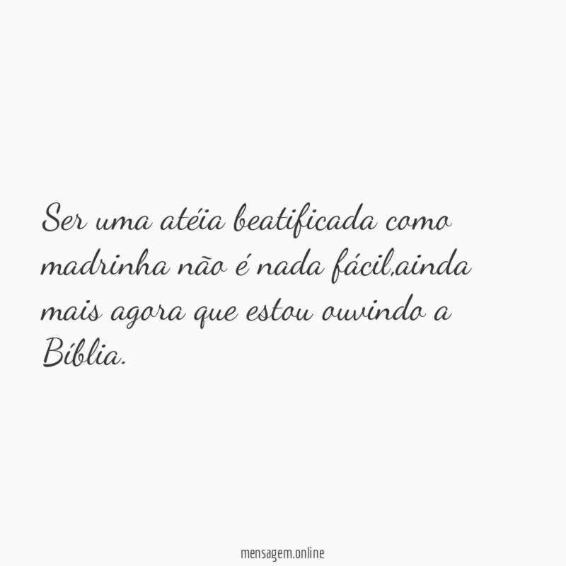 Ser uma atéia beatificada como madrinha não é nada fácil