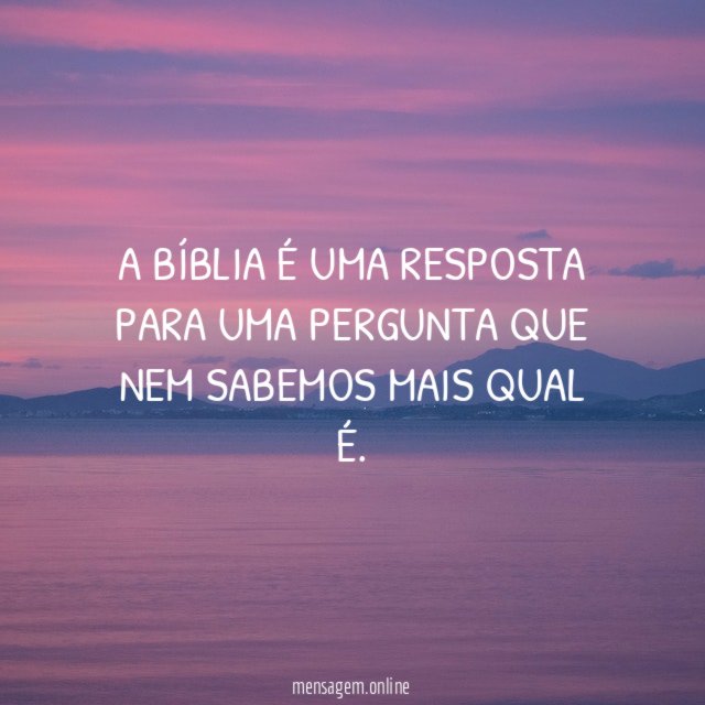 A BÍBLIA É UMA RESPOSTA PARA UMA PERGUNTA