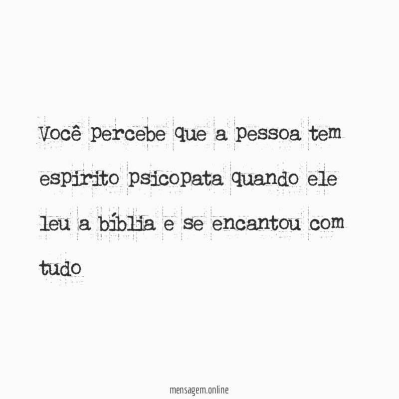 Você percebe que a pessoa tem espirito psicopata