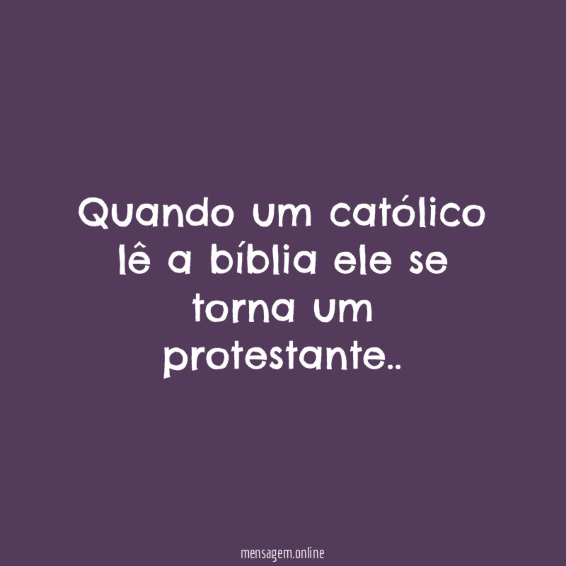Quando um católico lê a bíblia ele se