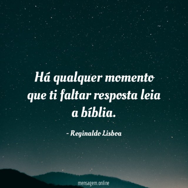 Há qualquer momento que ti faltar resposta leia a bíblia