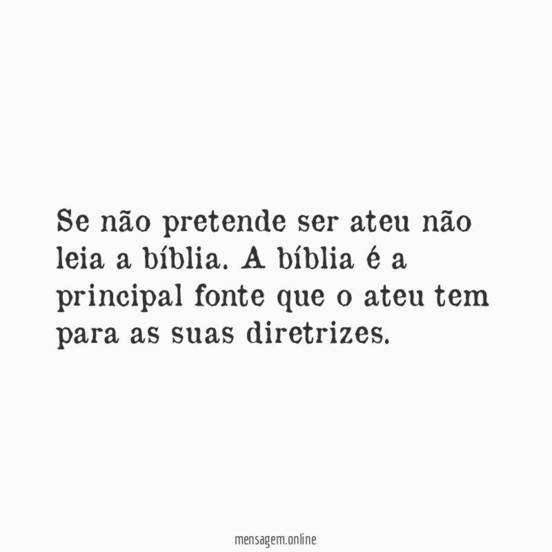Se não pretende ser ateu não leia a bíblia
