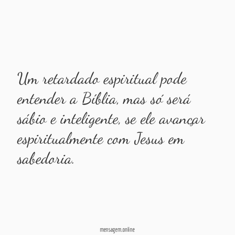 Um retardado espiritual pode entender a Bíblia