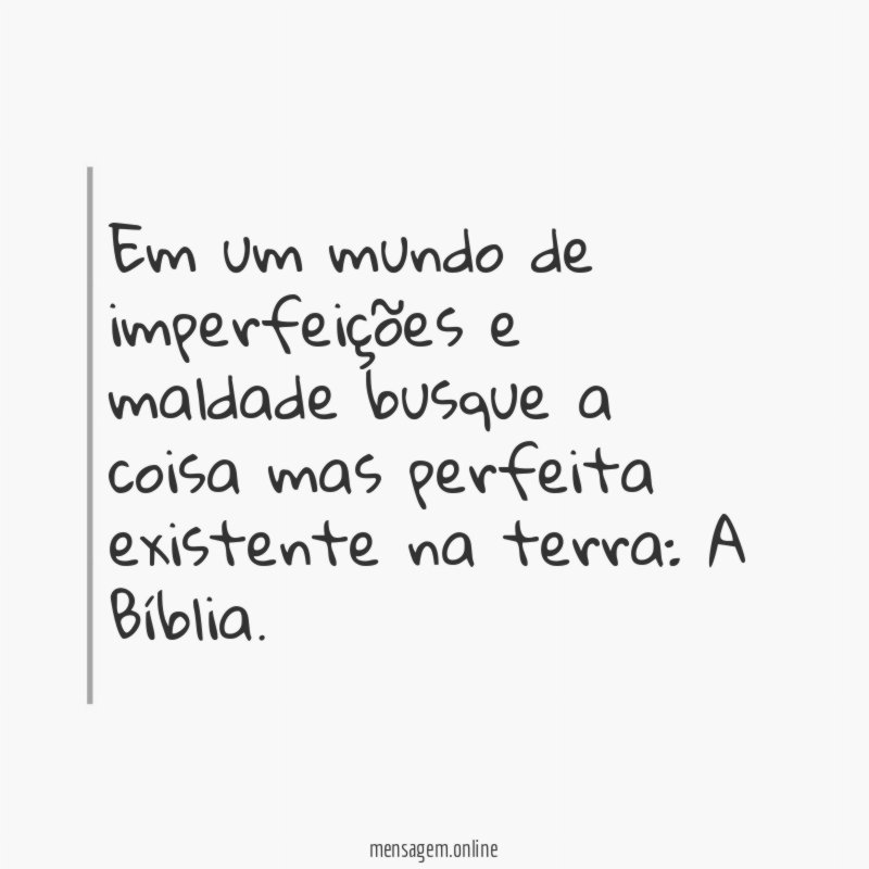Em um mundo de imperfeições e maldade busque