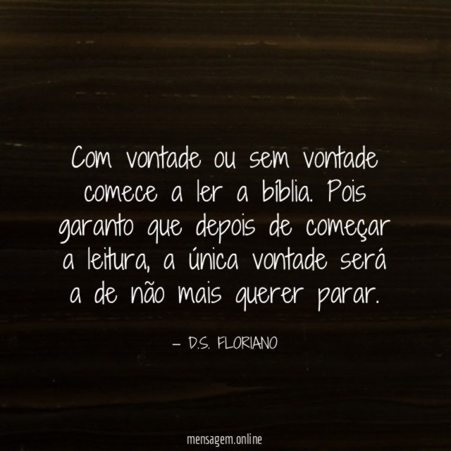 Com vontade ou sem vontade comece a ler a bíblia