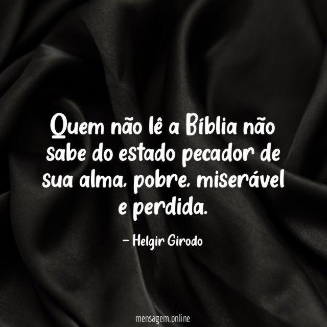 Quem não lê a Bíblia não sabe do