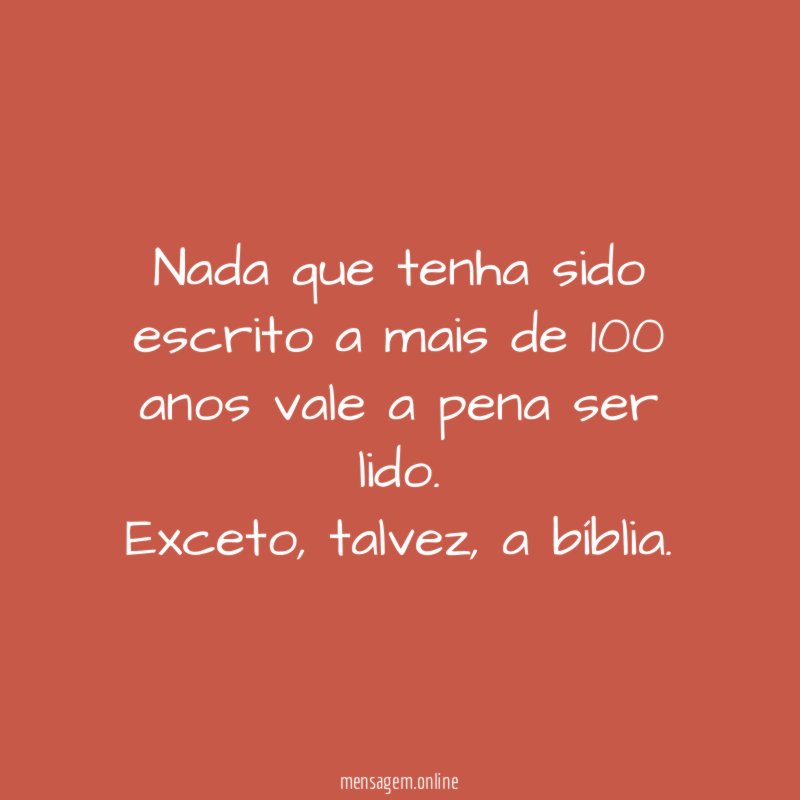 Nada que tenha sido escrito a mais de