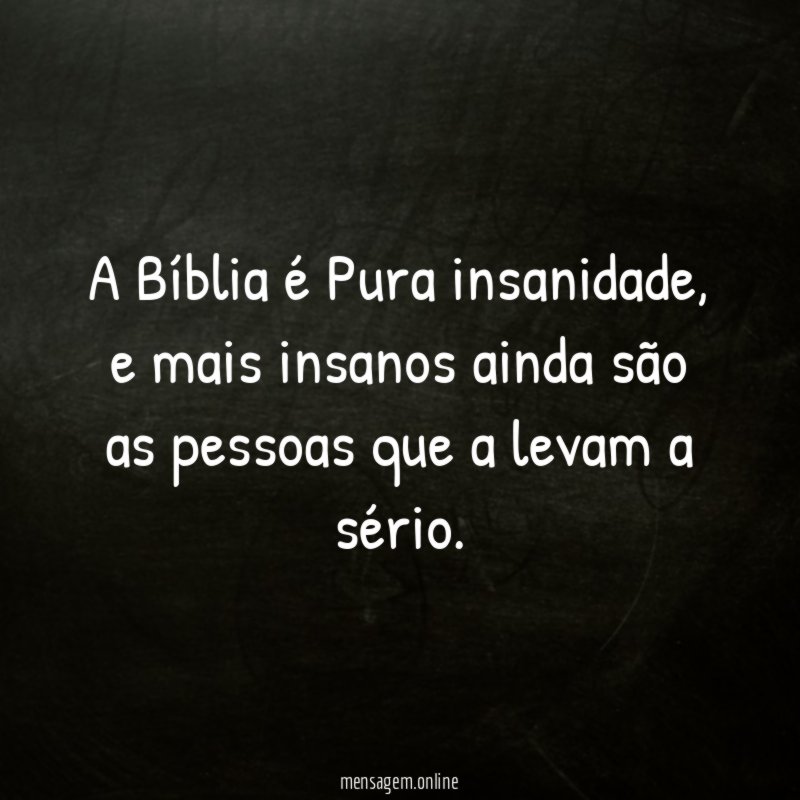 A Bíblia é Pura insanidade