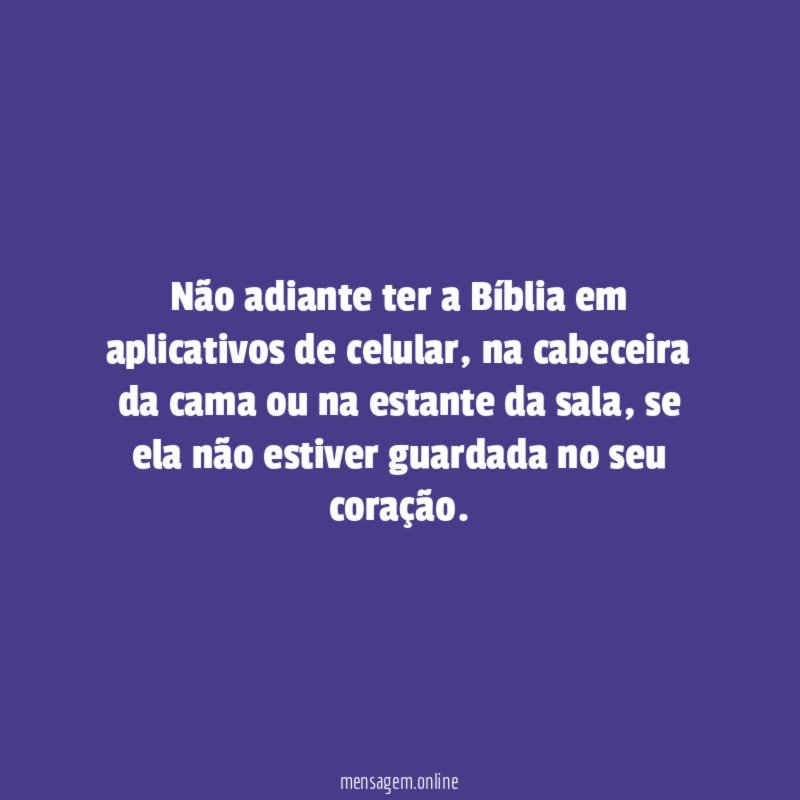 Não adiante ter a Bíblia em aplicativos de celular