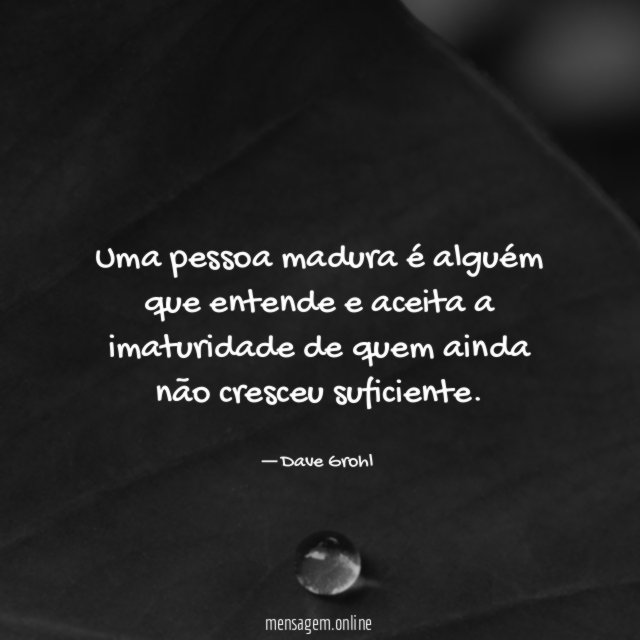 Uma pessoa madura algu m que entende e