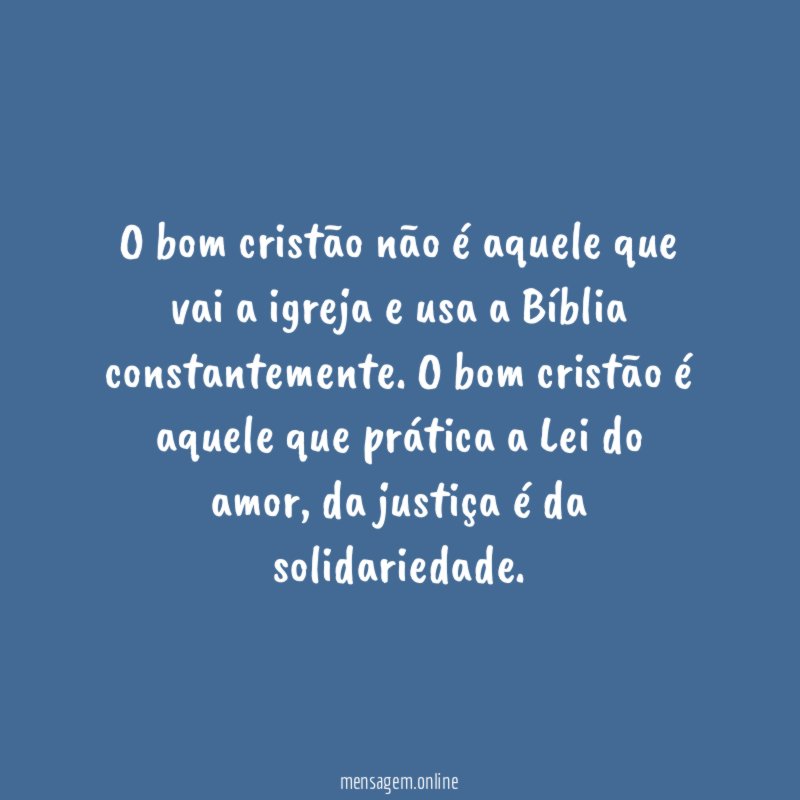 O bom cristão não é aquele que vai