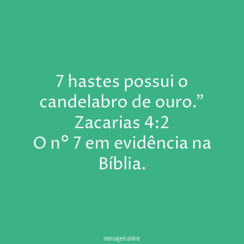 "7 hastes possui o candelabro de ouro." Zacarias 4:2