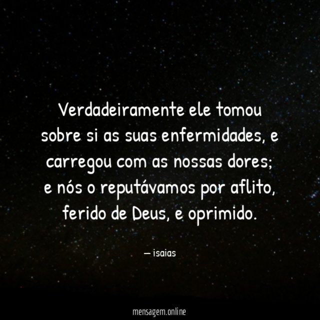 Verdadeiramente ele tomou sobre si as suas enfermidades