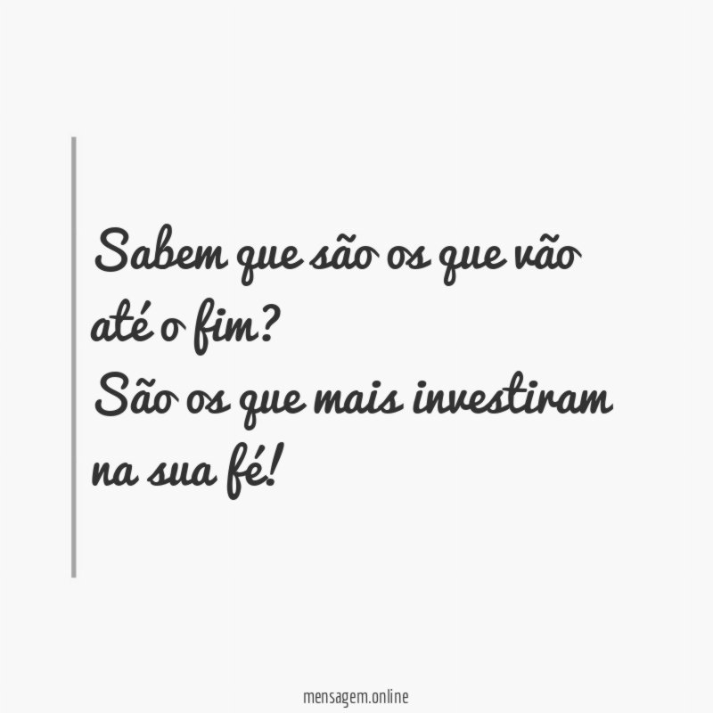 Sabem que são os que vão até o fim