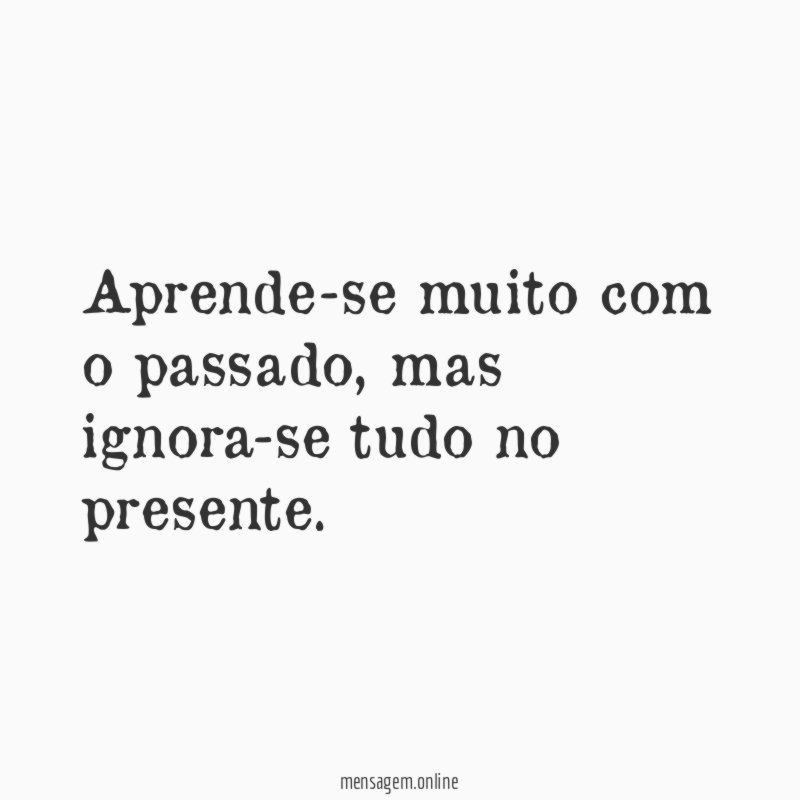 Aprende-se muito com o passado