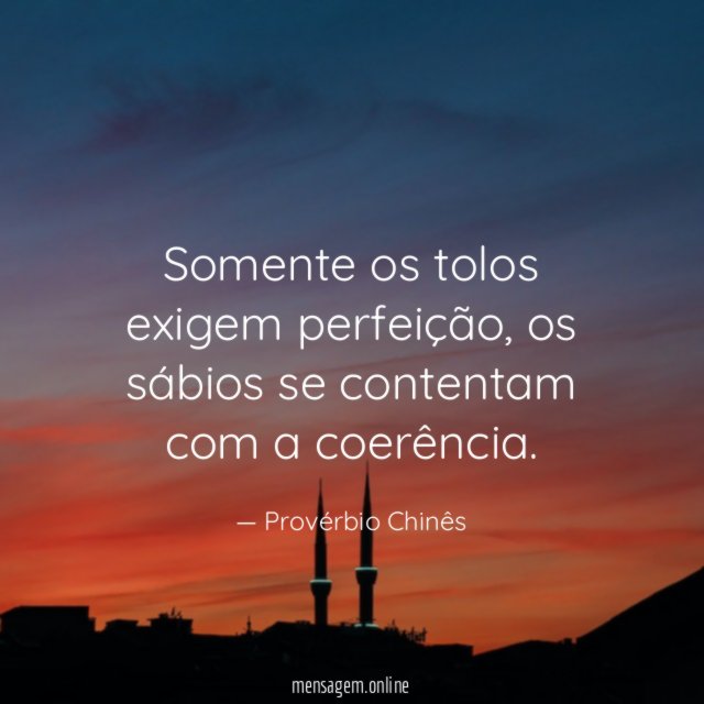 somente os tolos exigem perfeição
