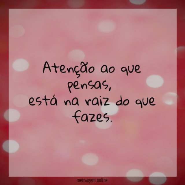 Atenção ao que pensas