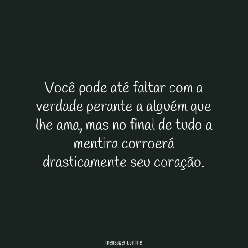 Você pode até faltar com a verdade perante