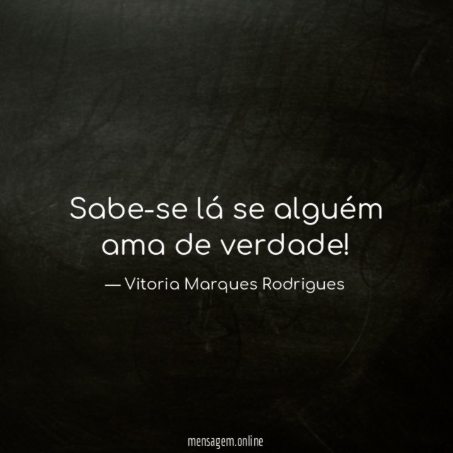 Sabe-se lá se alguém ama de verdade