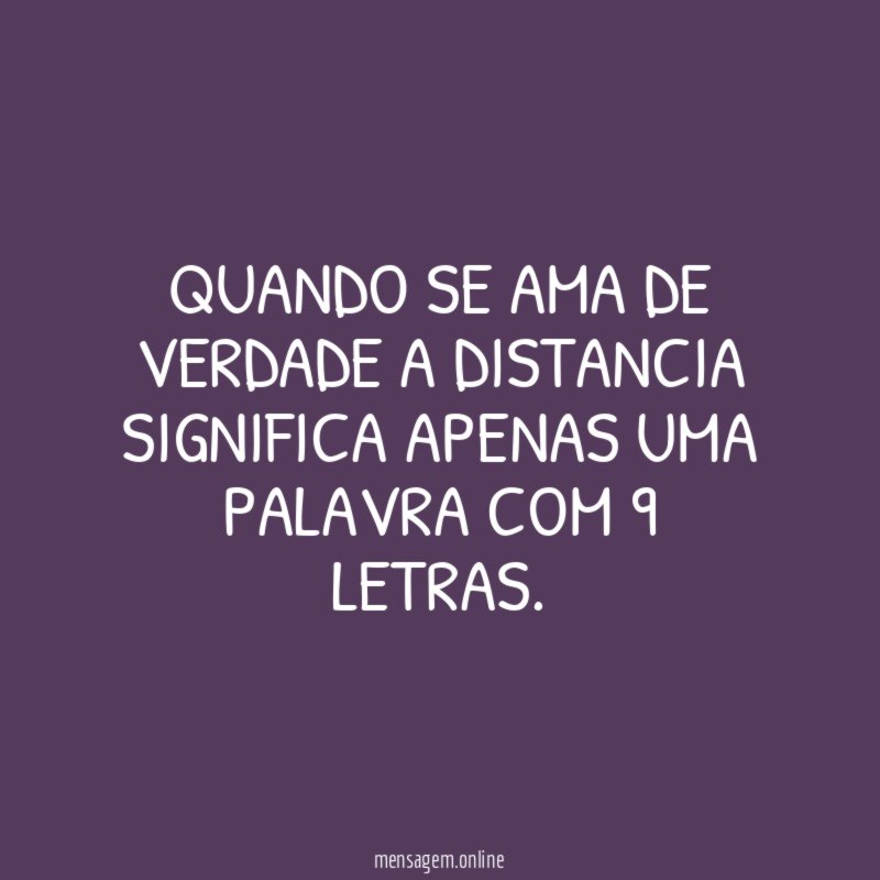 QUANDO SE AMA DE VERDADE A DISTANCIA SIGNIFICA