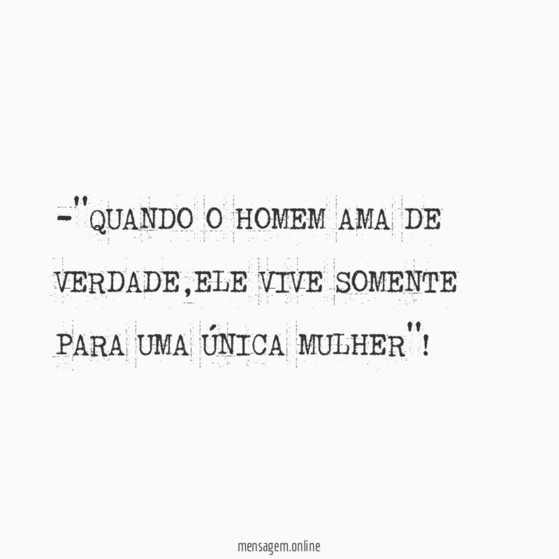 'QUANDO O HOMEM AMA DE VERDADE