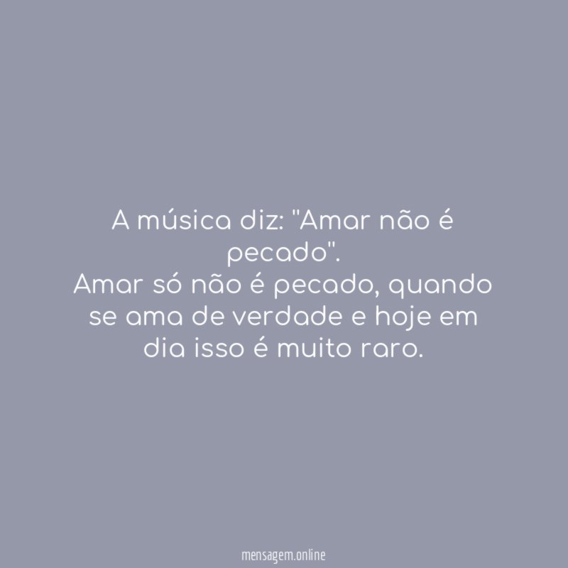 A música diz: ''Amar não é pecado''.