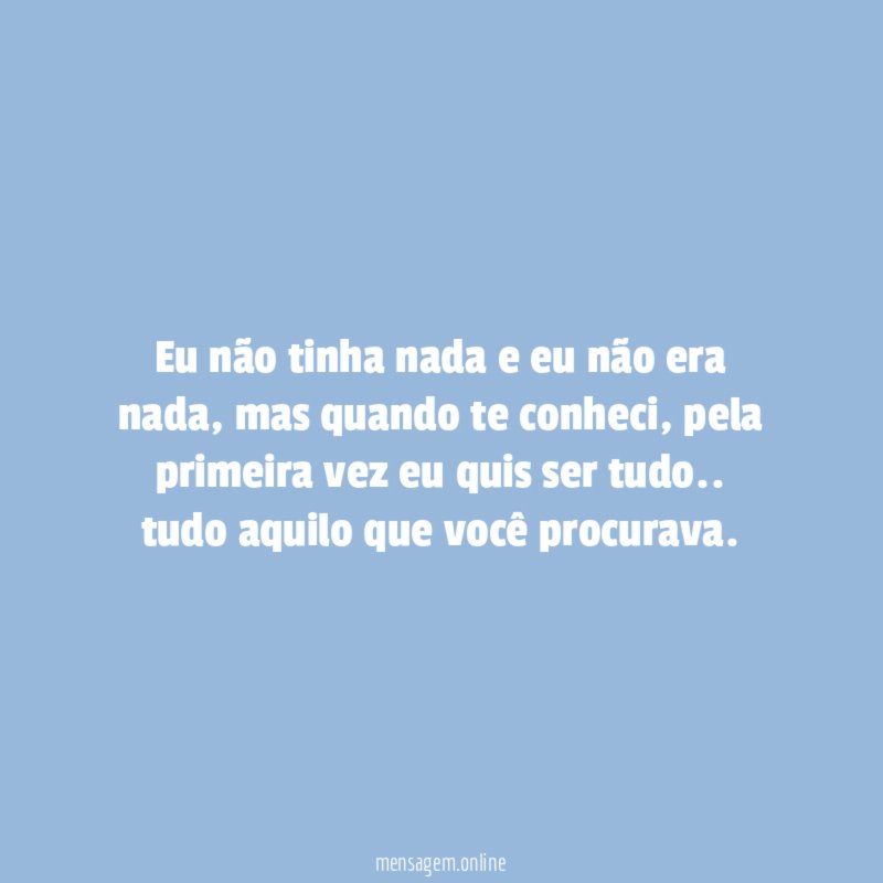 Eu não tinha nada e eu não era nada