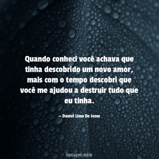 Quando conheci você achava que tinha descobrido um novo amor
