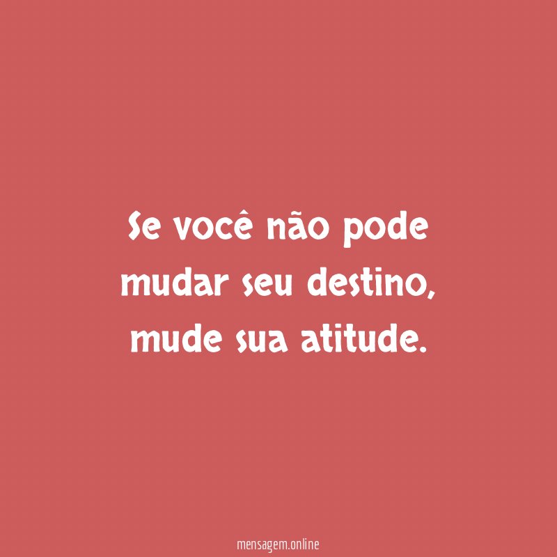 Se você não pode mudar seu destino